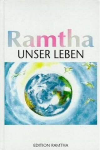 Ramtha, unser Leben