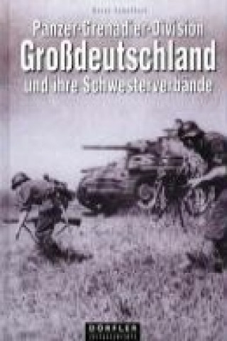 Panzer-Grenadier Division Großdeutschland und ihre Schwesterverbände