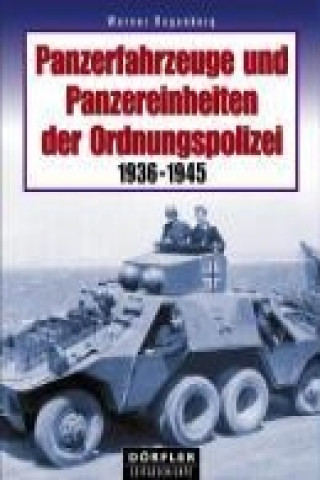 Panzerfahrzeuge und Panzereinheiten der Ordnungspolizei 1936-1945
