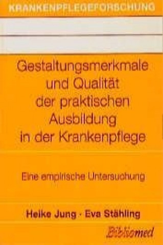 Gestaltungsmerkmale und Qualität der praktischen Ausbildung in der Krankenpflege