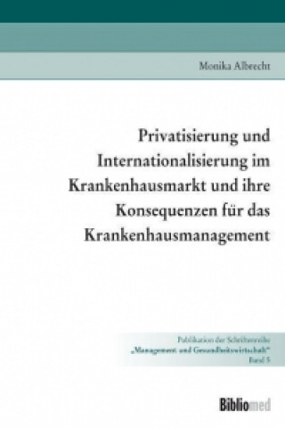 Privatisierung und Internationalisierung im Krankenhausmarkt und ihre Konsequenzen für das Krankenhausmarkt