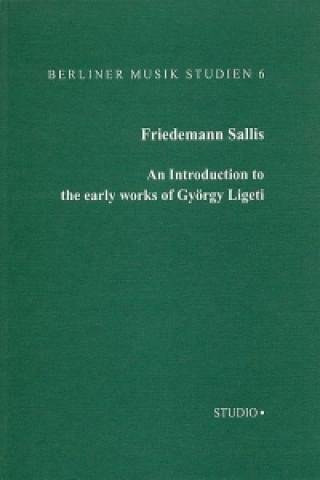 An Introduction to the Early Works of Gyorgy Ligeti