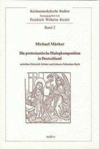 Die protestantische Dialogkomposition in Deutschland zwischen Heinrich Schütz und Johann Sebastian Bach