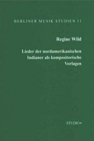 Lieder der nordamerikanischen Indianer als Kompositorische Vorlagen