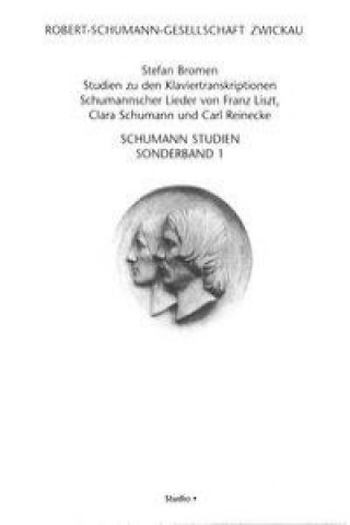 Studien zu den Klaviertranskriptionen Schumannscher Lieder von Franz Liszt, Clara Schumann und Carl Reinecke