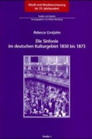 Die Sinfonie im deutschen Kulturgebiet 1850 bis 1875