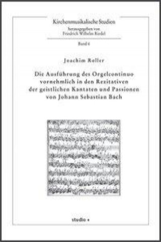 Die Ausführung des Orgelcontinuo vornehmlich in den Rezitativen der geistlichen Kantaten und Passionen von Johann Sebastian Bach