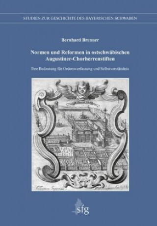 Normen und Reformen in ostschwäbischen Augustiner-Chorherrenstiften