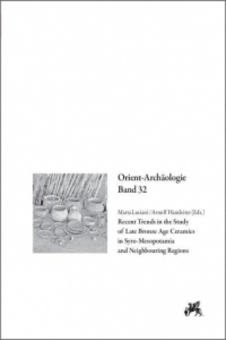Recent Trends in the Study of Late Bronze Age Ceramics in Syro-Mesopotamia and Neighbouring Regions