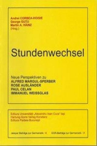 Stundenwechsel. Neue Perspektiven zu Alfred Margul-Sperber, Rose Ausländer, Paul Celan, Immanuel Weissglas