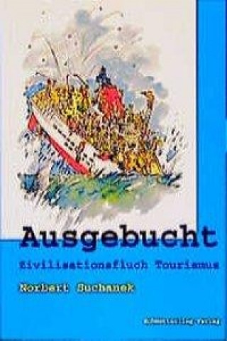 Ausgebucht. Zivilisationsfluch Tourismus