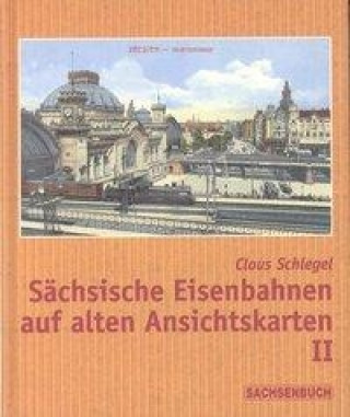 Sächsische Eisenbahnen auf alten Ansichtskarten II