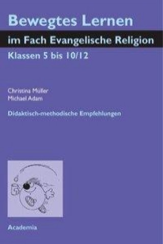 Bewegtes Lernen im Fach Evangelische Religion. Klassen 5 bis 10/12