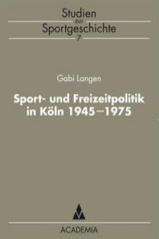 Sport- und Freizeitpolitik in Köln 1945-1975