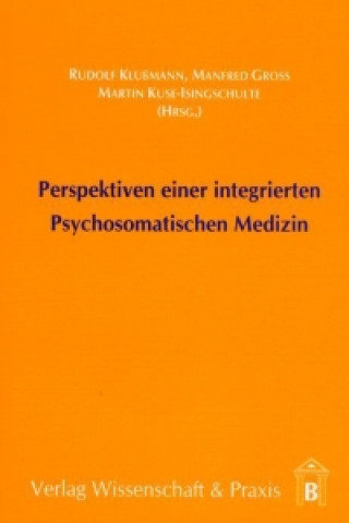 Perspektiven einer integrierten Psychosomatischen Medizin