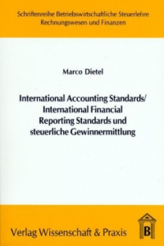 International Accounting Standards /International Financial Reporting Standards und steuerliche Gewinnermittlung