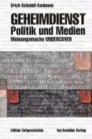 Geheimdienst, Politik und Medien