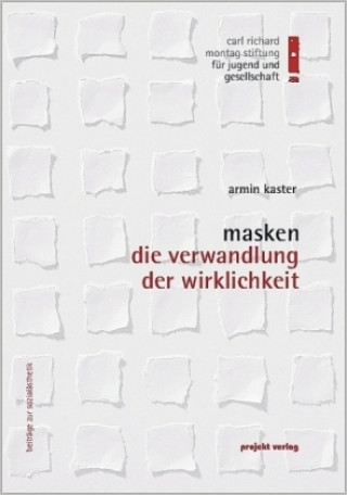 Masken - Die Verwandlung der Wirklichkeit