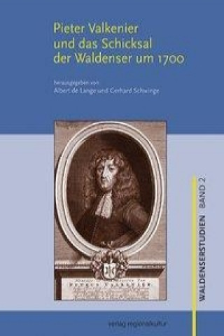 Pieter Valkenier und das Schicksal der Waldenser um 1700