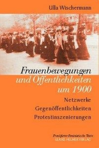 Frauenbewegungen und Öffentlichkeiten um 1900