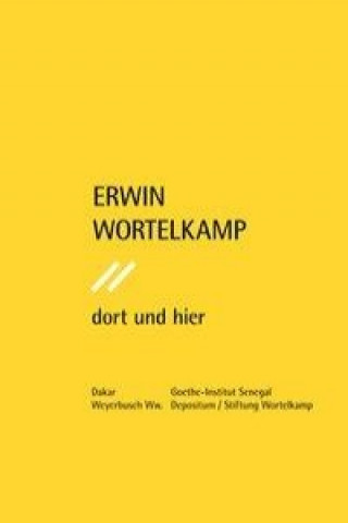 Erwin Wortelkamp.DORT UND HIER