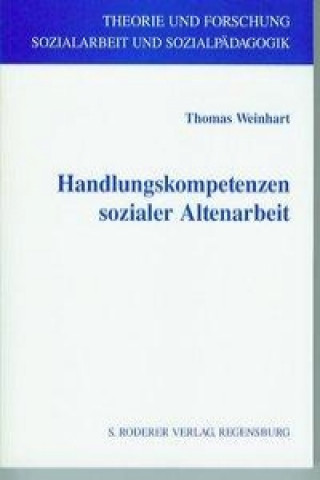 Handlungskompetenzen sozialer Altenarbeit