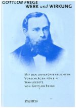 Gottlob Frege. Werk und Wirkung