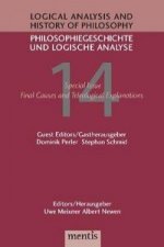 Logical Analysis and History of Philosophy / Philosophiegeschichte und logische Analyse / Final Causes and Teleological Explanation
