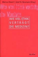 Wie viel Ethik verträgt die Medizin?
