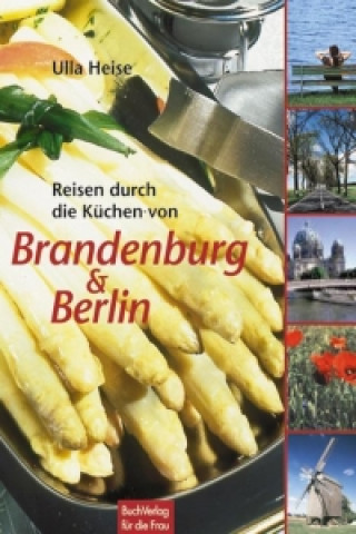 Reisen durch die Küchen von Brandenburg & Berlin