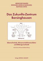 Das Zukunfts-Zentrum Barsinghausen - Ideenschmiede, Wissenschaftsmanufaktur und Bildungswerkstatt