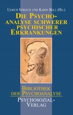 Die Psychoanalyse schwerer psychischer Erkrankungen