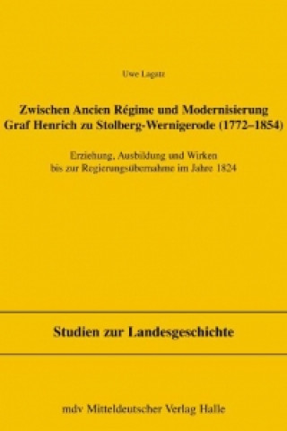 Zwischen Ancien Regime und Modernisierung, Graf Henrich zu Stolberg-Wernigerode (1772-1854)