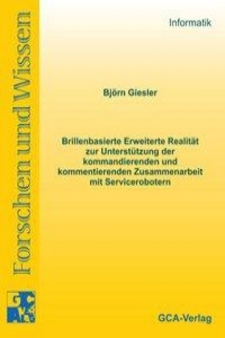 Brillenbasierte Erweiterte Realität zur Unterstützung der kommandierenden und kommentierenden Zusammenarbeit mit Servicerobotern