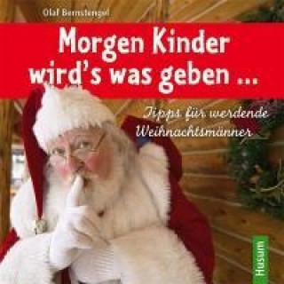 Morgen Kinder wird's was geben ...