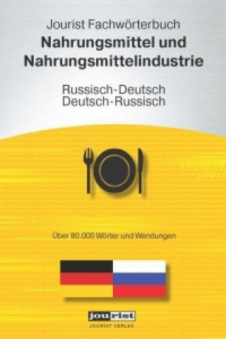 Jourist Fachwörterbuch Nahrungsmittel und Nahrungsmittelindustrie Russisch-Deutsch, Deutsch-Russisch