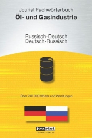 Jourist Fachwörterbuch Öl- und Gasindustrie Russisch-Deutsch,Deutsch-Russisch