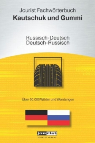 Jourist Fachwörterbuch Kautschuk und Gummi Russisch-Deutsch, Deutsch-Russisch