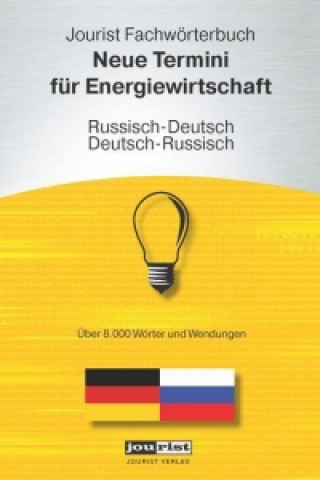 Jourist Fachwörterbuch Neue Termini für Energiewirtschaft Russisch-Deutsch, Deutsch-Russisch