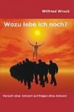 Wozu lebe ich noch?