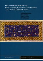 Ghazal as World Literature II. From a Literary Genre to a Great Tradition. The Ottoman Gazel in Context.