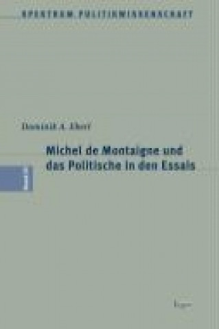 Michel de Montaigne und das Politische in den Essais