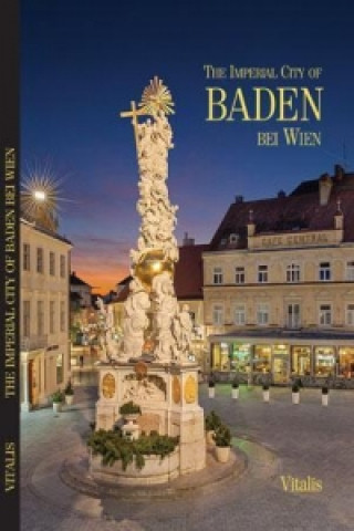The Imperial City of Baden bei Wien (Kaiserstadt Baden bei Wien)