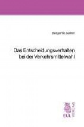 Das Entscheidungsverhalten bei der Verkehrsmittelwahl