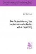 Die Objektivierung des kapitalmarktorientierten Value Reporting