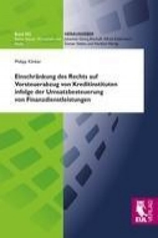 Einschränkung des Rechts auf Vorsteuerabzug von Kreditinstituten infolge der Umsatzbesteuerung von Finanzdienstleistungen