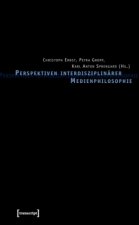 Perspektiven interdisziplinärer Medien Philosophie