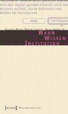 Wahn - Wissen - Institution