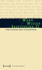 Wahn - Wissen - Institution 02