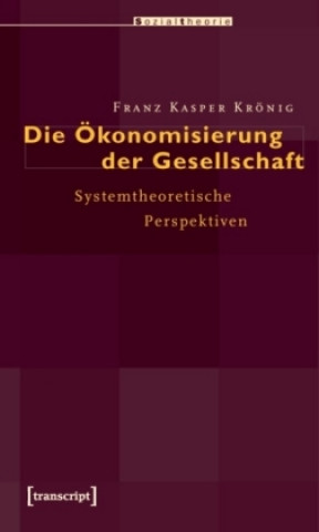 Die Ökonomisierung der Gesellschaft